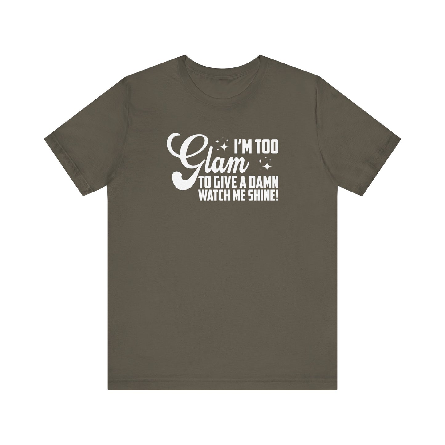 Too Glam to Give a Damn – Shine On T-Shirt