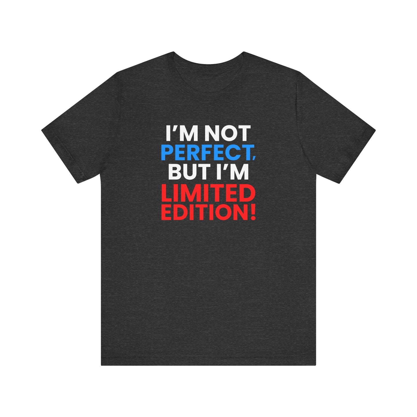 Limited Edition Perfection – Unisex T-Shirt