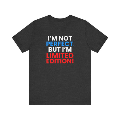 Limited Edition Perfection – Unisex T-Shirt