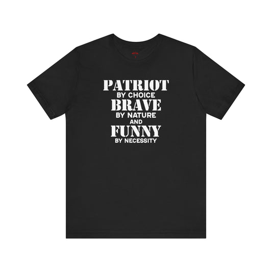 Patriot Brave By Nature And Funny By Necessity T-Shirts