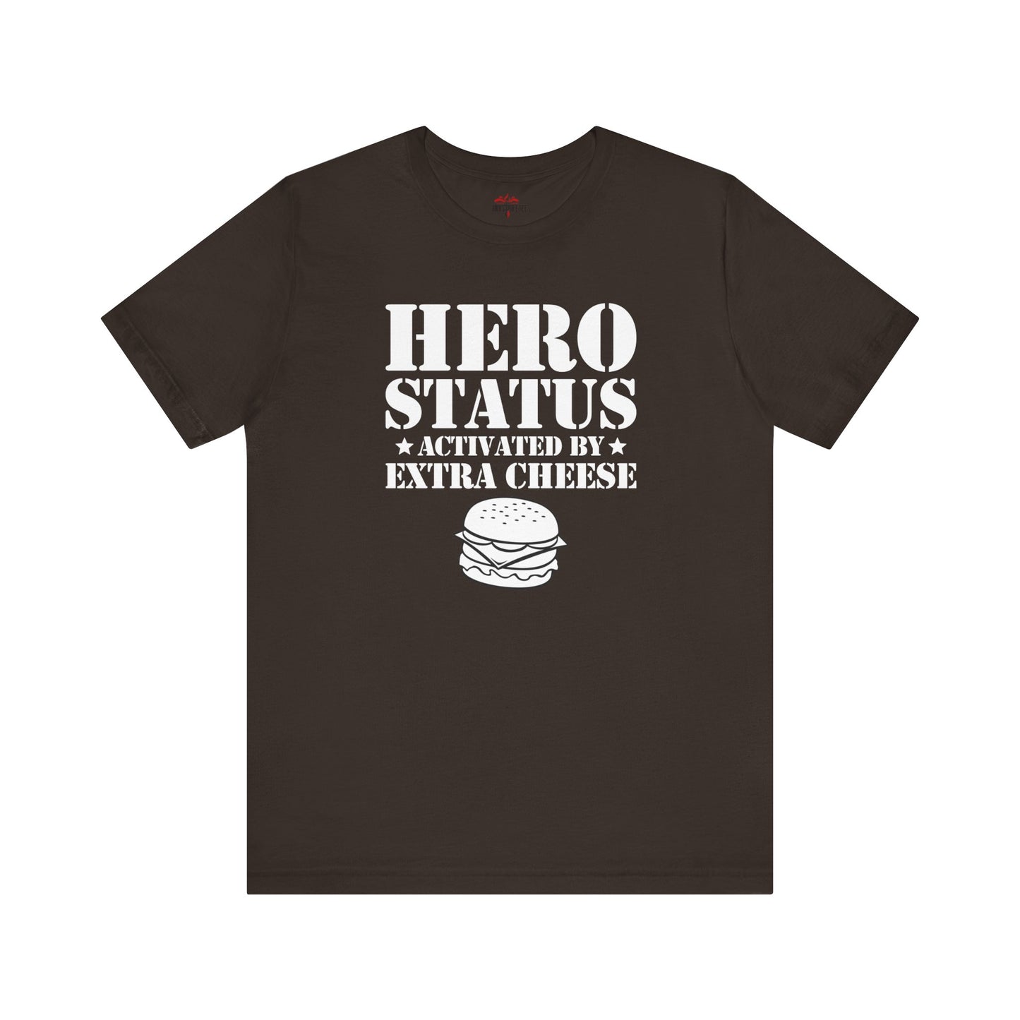 Hero Status Activated By Extra Cheese T-Shirts