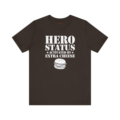 Hero Status Activated By Extra Cheese T-Shirts