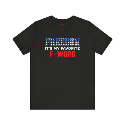 Freedom is the best F-word Freedom T-Shirt