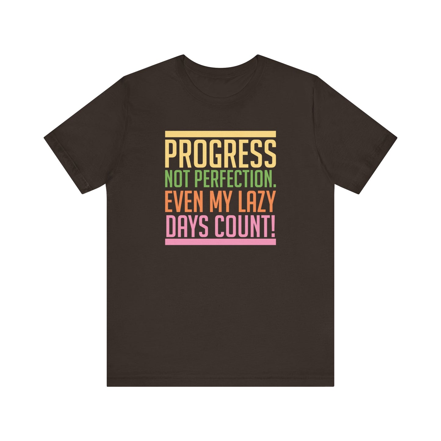 Progress Not Perfection Even My Lazy Days CountMotivational T-Shirt, Self-love apparel