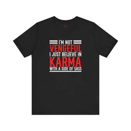 Karma with Sass – Not Vengeful T-Shirt