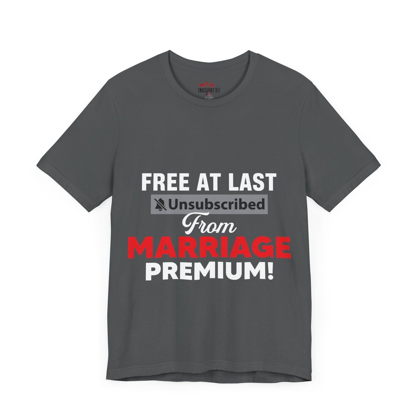 Free at last unsubscribed marriage premium tee