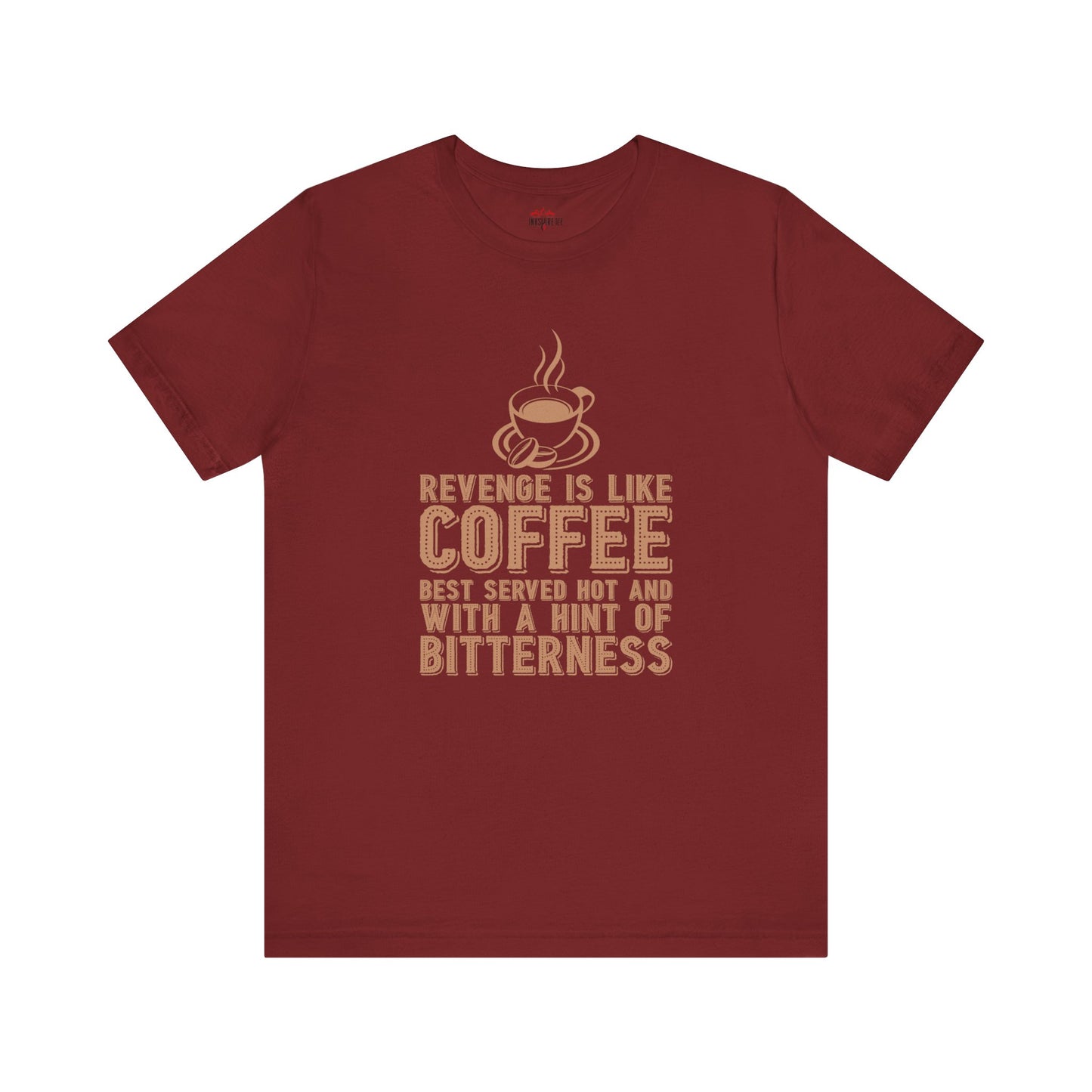 Revenge is Like Coffee Best Served Hot Fun T-Shirt