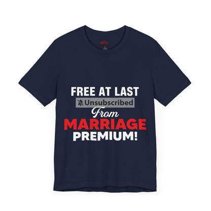 Free at last unsubscribed marriage premium tee