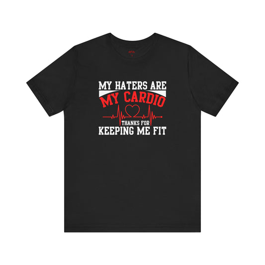 Haters Keep Me Fit – Unisex T-Shirt