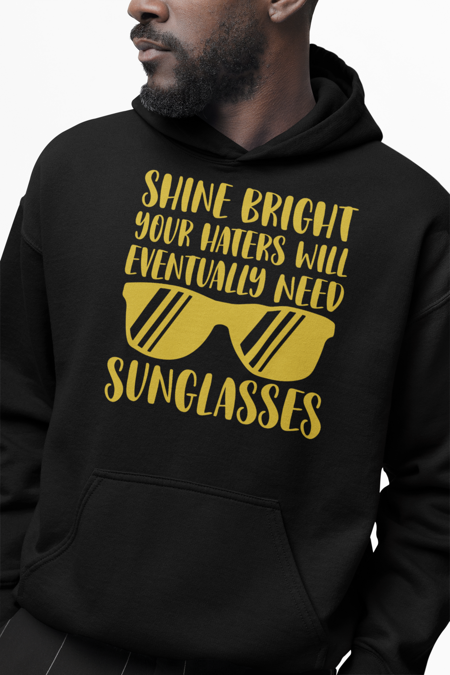 🕶️ Iconic Hoodie: Shine Bright – Your Haters Will Eventually Need Sunglasses 🕶️