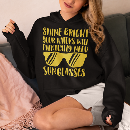 🕶️ Iconic Hoodie: Shine Bright – Your Haters Will Eventually Need Sunglasses 🕶️