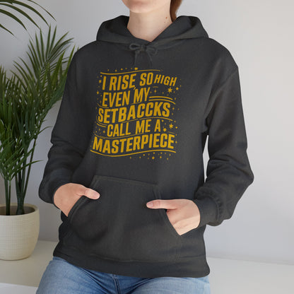 🌟 I Rise So High Even My Setbacks Call Me a Masterpiece Hoodie 🌟