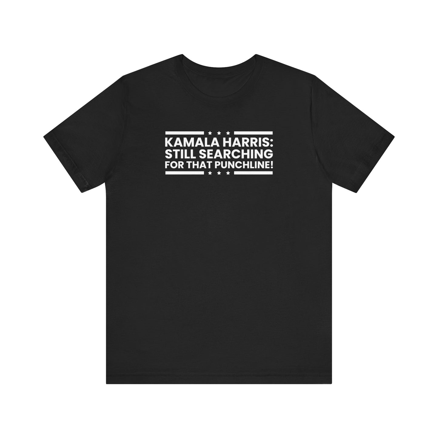 Kamala Harris - Still searching for that punchline Trump Support T-Shirt