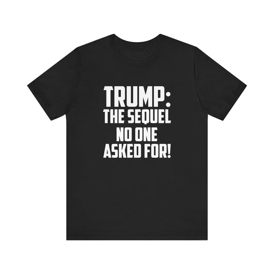 The Unwanted Sequel – Anti-Trump T-Shirt (Kamala Supporter)