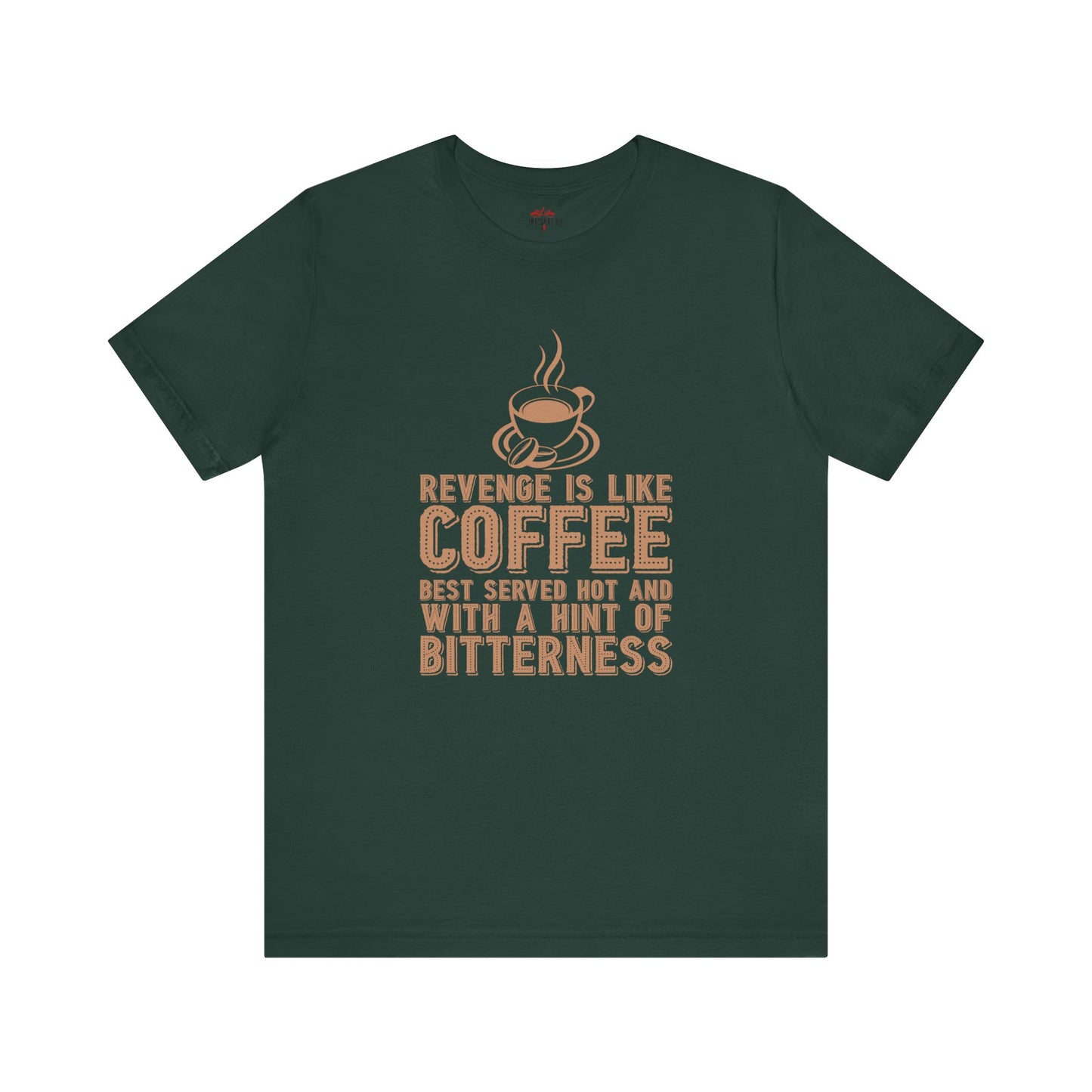 Revenge is Like Coffee Best Served Hot Fun T-Shirt