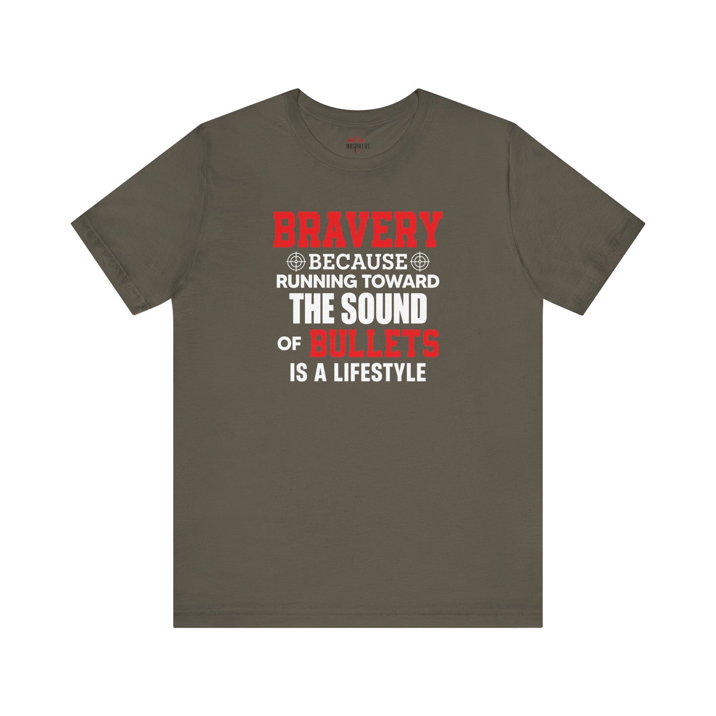 Bravery Running Toward Sound of Bullets Is Lifestyle Patriotic T-Shirts