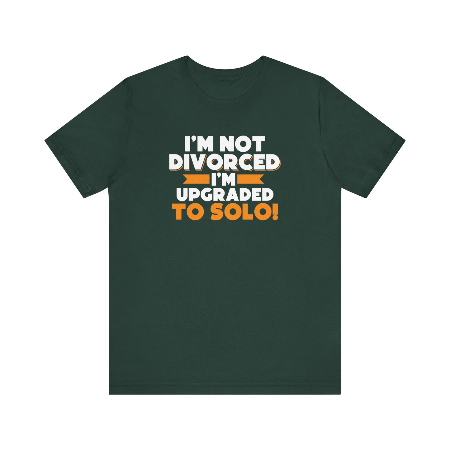 I'm not divorced I'm upgraded to solo T-Shirt