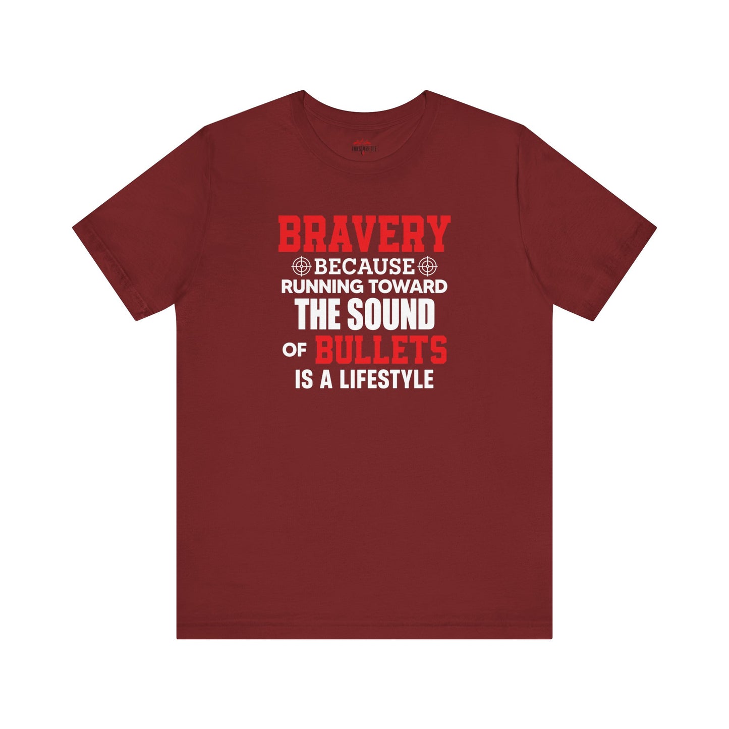 Bravery Running Toward Sound of Bullets Is Lifestyle Patriotic T-Shirts