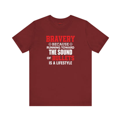 Bravery Running Toward Sound of Bullets Is Lifestyle Patriotic T-Shirts