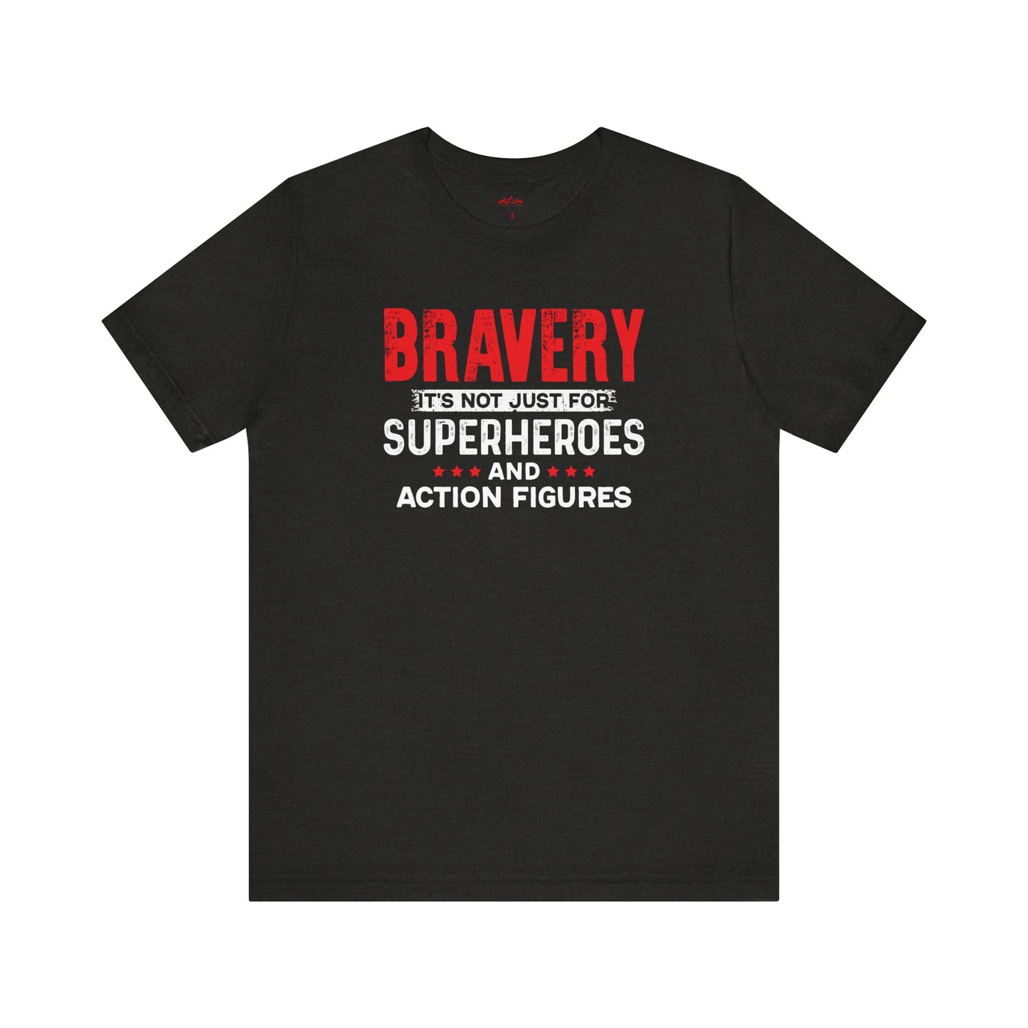 Bravery is not just for superheroes Patriotic Pride T-Shirt