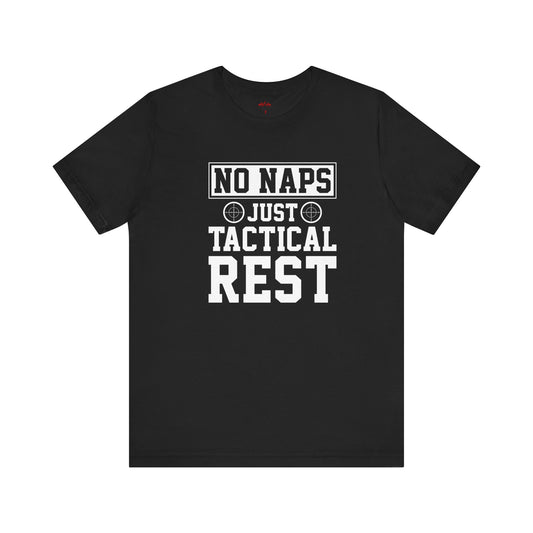 No Naps Just Tactical Rest Veteran and Patriotic T-Shirts