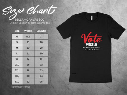 Vote Wisely Because Stupidity Is Contagious, Unisex Vote T-Shirt