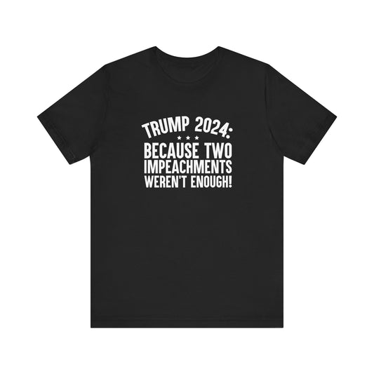 Two Impeachments – Trump 2024 T-Shirt (Trump Supporter)