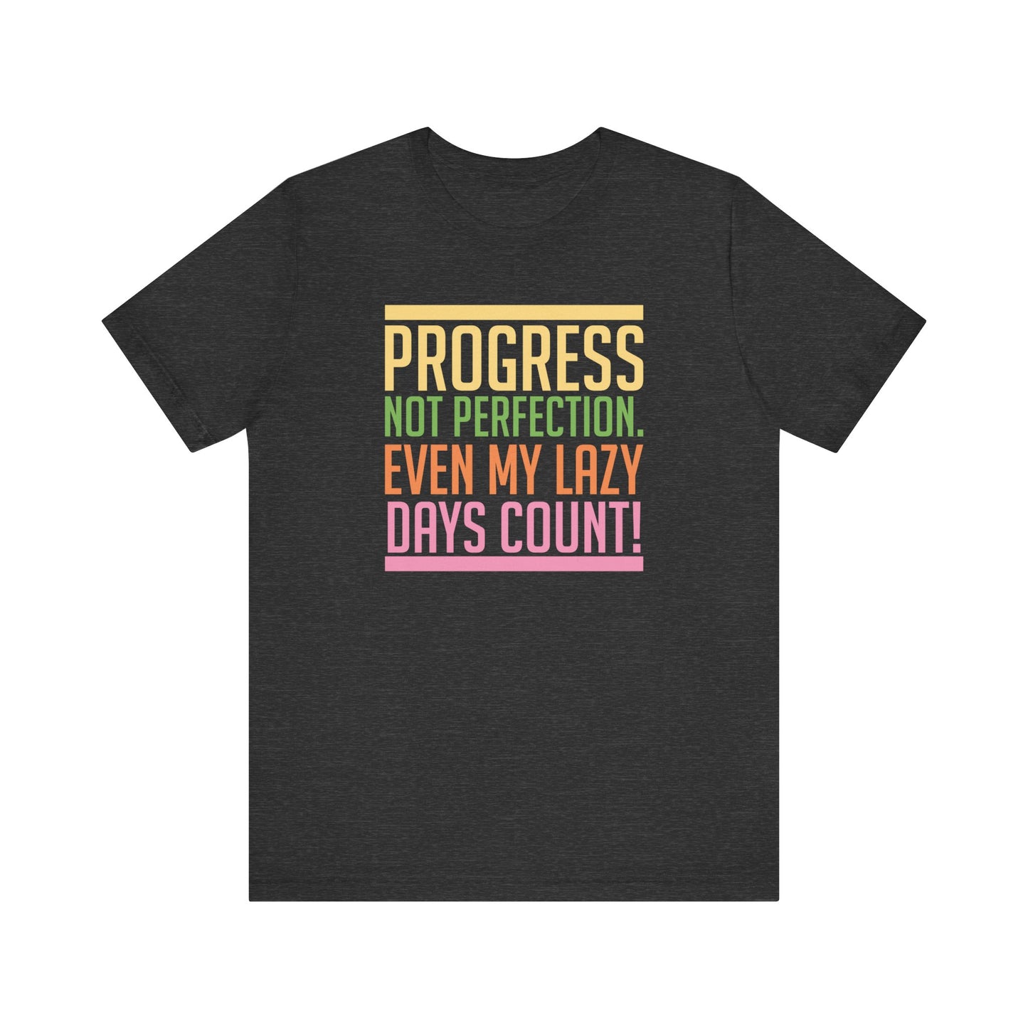 Progress Not Perfection Even My Lazy Days CountMotivational T-Shirt, Self-love apparel