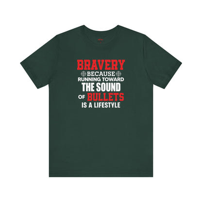 Bravery Running Toward Sound of Bullets Is Lifestyle Patriotic T-Shirts