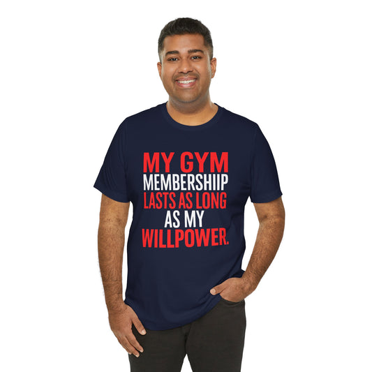 🎽 Dynamic T-Shirt: My Gym Membership Lasts as Long as My Willpower 🎽