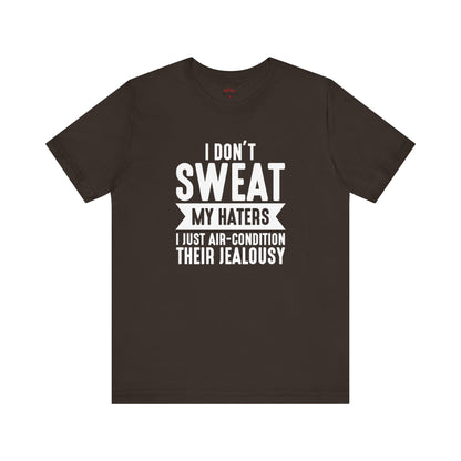 Air-Condition Your Haters' Jealousy – Haters T-Shirt