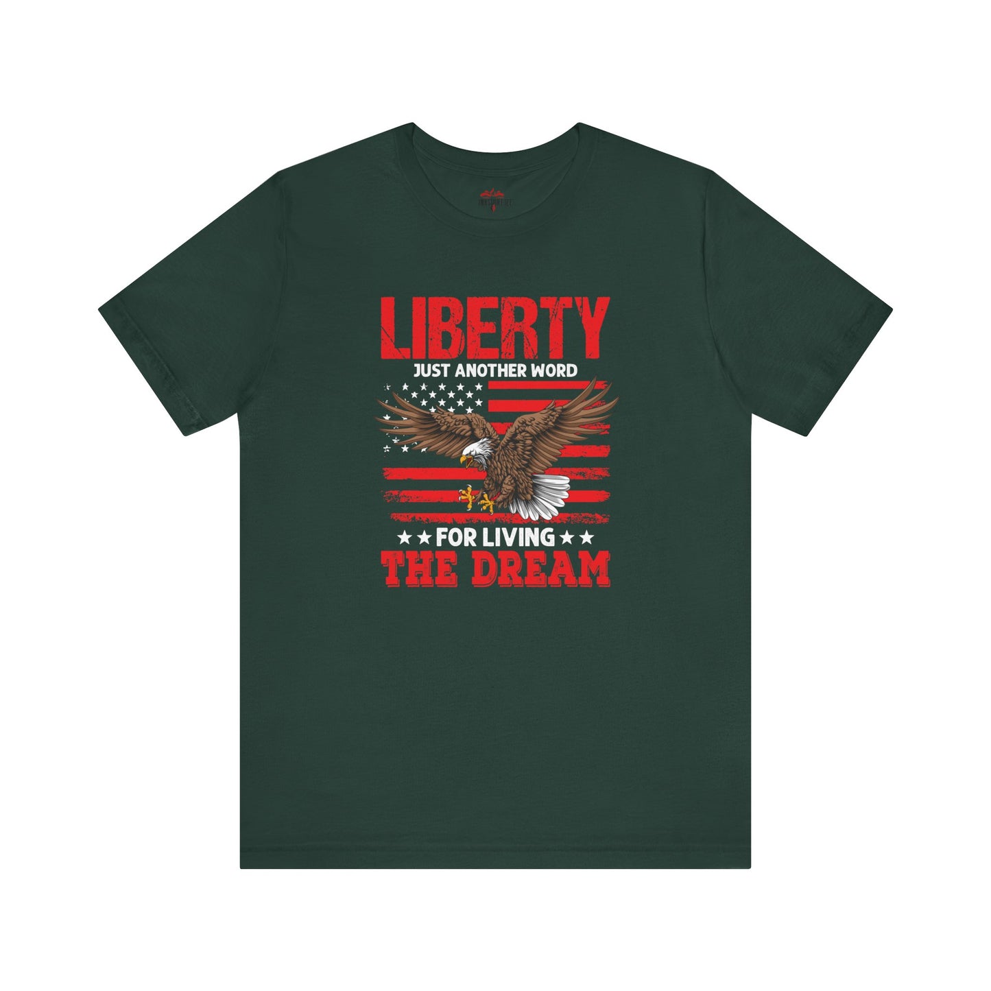 Liberty is just another word for Living The Dream Graphic T-Shirts