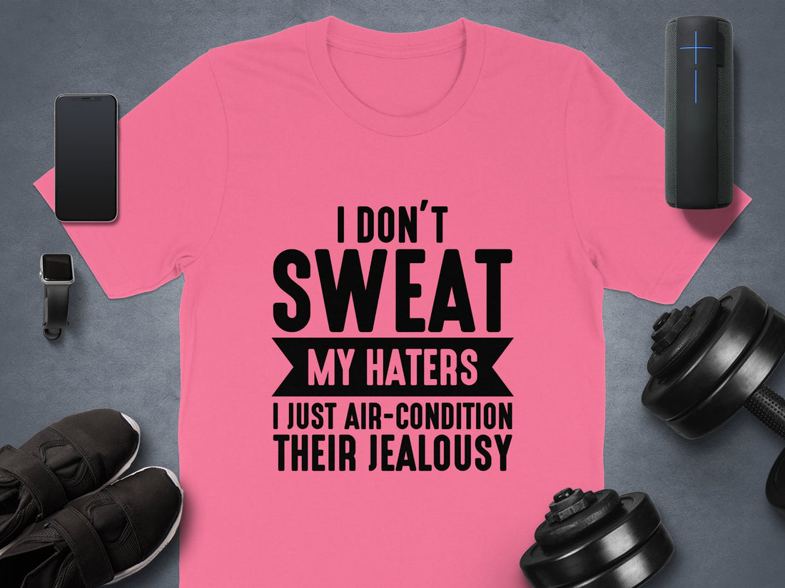 Air-Condition Your Haters' Jealousy – Haters T-Shirt