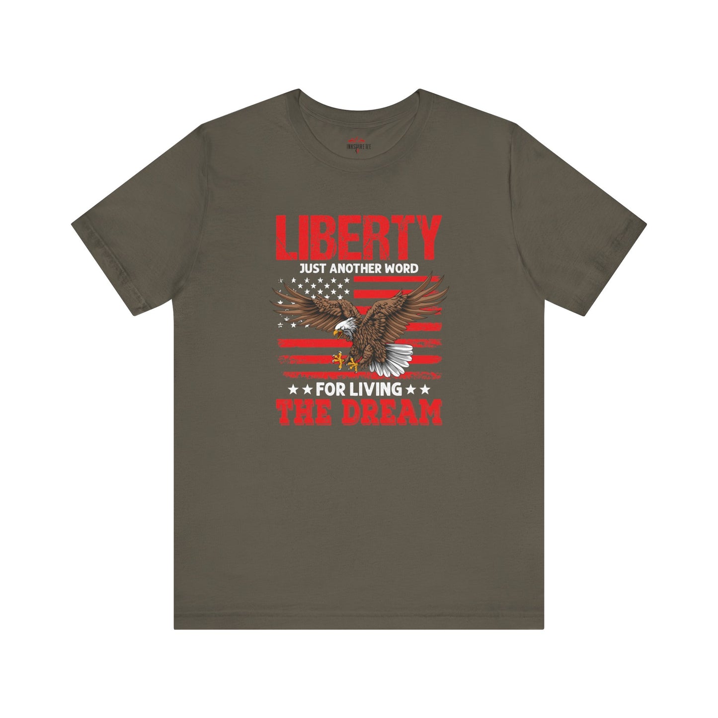 Liberty is just another word for Living The Dream Graphic T-Shirts