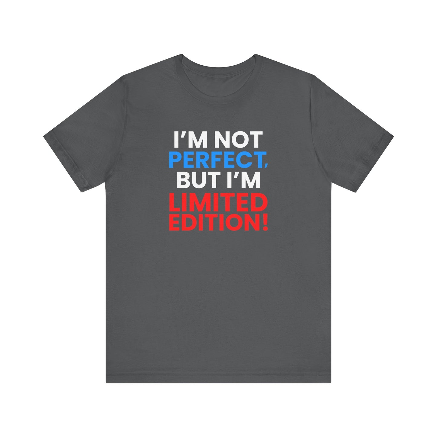 Limited Edition Perfection – Unisex T-Shirt