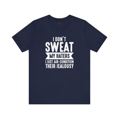 Air-Condition Your Haters' Jealousy – Haters T-Shirt