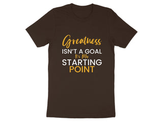 Greatness Isn't A Goal It's My Starting Point product type