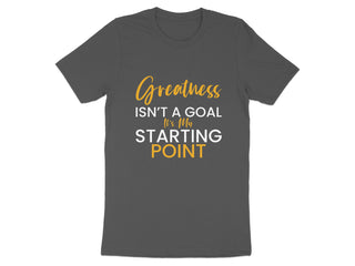 Greatness Isn't a Goal It's My Starting Point product type