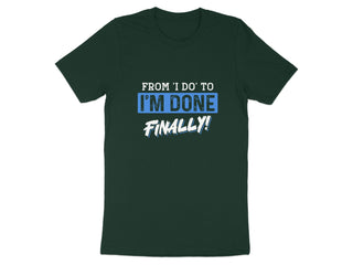 From I Do to I'm Done Finally Shirt product type