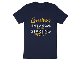 Greatness Isn't a Goal It's My Starting Point product type