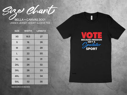 Vote Because Freedom Isn't A Spectator Sport, Unisex Vote T-Shirt