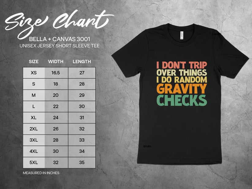 I Don't Trip Over Things - I Do Random Gravity ChecksFunny T-Shirt, Humor Tee, Sarcasm T-Shirt