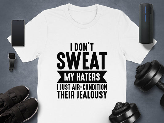 Air-Condition Your Haters' Jealousy – Haters T-Shirt